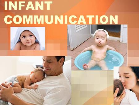 INFANT COMMUNICATION. I. DEVELOPMENT IN RELATED DOMAINS** ***For the exam: Infant development milestones in McLaughlin pp. 175-177— lecture notes only.
