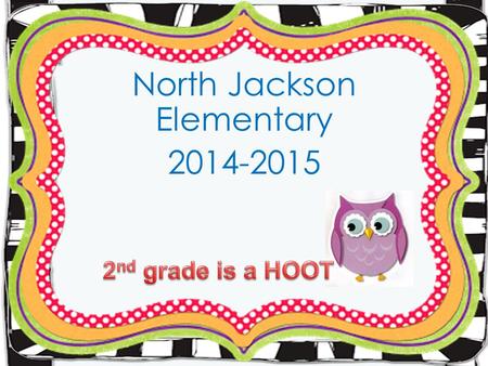 Welcome to Kindergarten North Jackson Elementary 2014-2015.