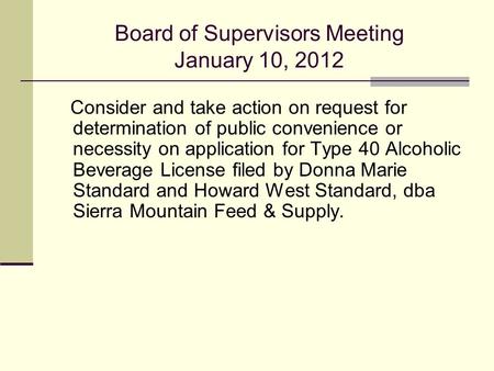 Board of Supervisors Meeting January 10, 2012 Consider and take action on request for determination of public convenience or necessity on application for.