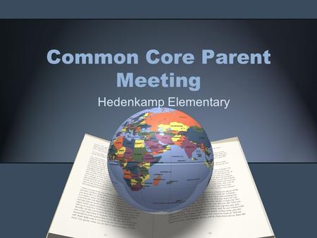 Common Core Parent Meeting Hedenkamp Elementary. CAASPP ( California Assessment of Student Performance and Progress) Testing Schedule Only 3 rd through.