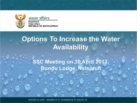 Options To Increase the Water Availability SSC Meeting on 30 April 2013, Bundu Lodge, Nelspruit.