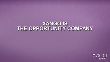XANGO IS THE OPPORTUNITY COMPANY