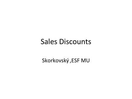 Sales Discounts Skorkovský,ESF MU. Basic Blocks Customer ITEM Sales Item Discount Group Customer Discount Group Allow Line Discount Allow Invoice Discount.