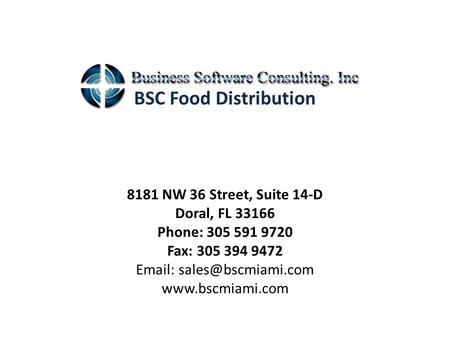 BSC Food Distribution 8181 NW 36 Street, Suite 14-D Doral, FL 33166 Phone: 305 591 9720 Fax: 305 394 9472