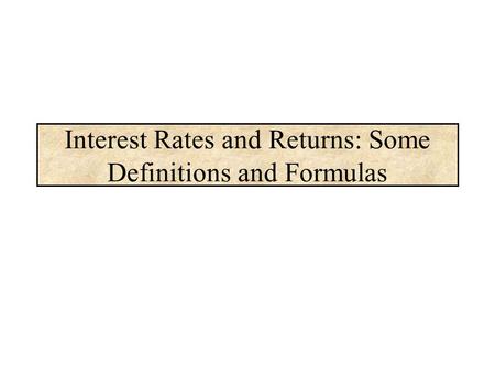 Interest Rates and Returns: Some Definitions and Formulas