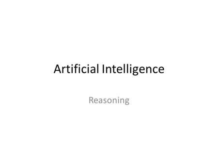 Artificial Intelligence Reasoning. Reasoning is the process of deriving logical conclusions from given facts. Durkin defines reasoning as ‘the process.