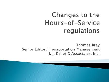 Thomas Bray Senior Editor, Transportation Management J. J. Keller & Associates, Inc.