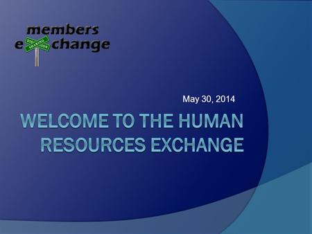 May 30, 2014. Goal of the Exchange Process 1. Help each Member professional to expand their business networks in order for you to improve the efficiency.