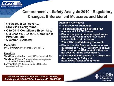 Dial-in: 1-888-824-5783, Pass Code: 75154299#; Tech Support: 1-888-259-8414, Webinar ID: 870466946 Comprehensive Safety Analysis 2010 - Regulatory Changes,