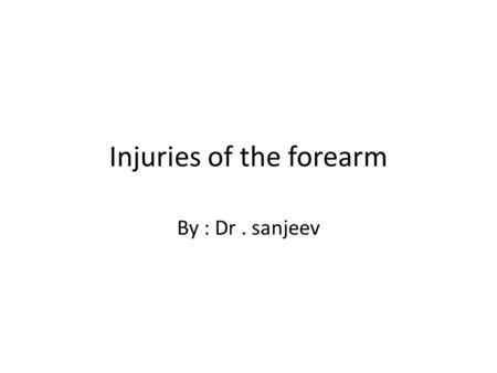 Injuries of the forearm By : Dr. sanjeev. Normal wrist joint Fig : -