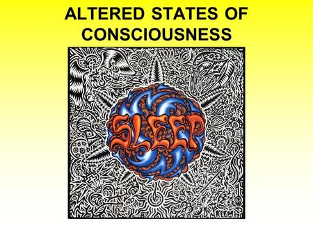 ALTERED STATES OF CONSCIOUSNESS. CONSCIOUSNESS CONSCIOUSNESS includes the internal and external stimuli and events that we are aware of at any time. There.