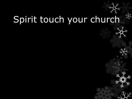 Spirit touch your church