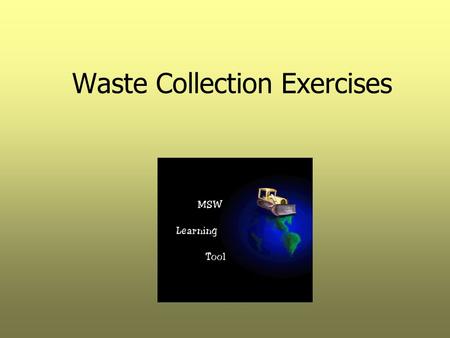Waste Collection Exercises
