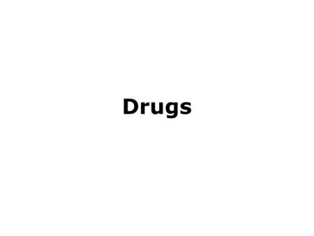 Drugs 1 Drugs.