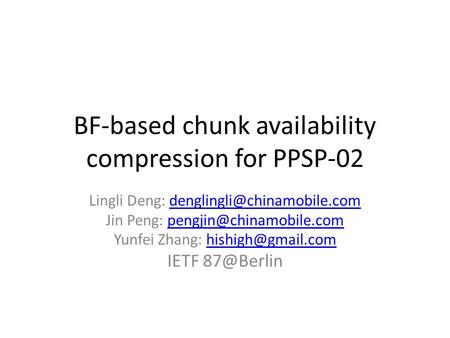 BF-based chunk availability compression for PPSP-02 Lingli Deng: Jin Peng: