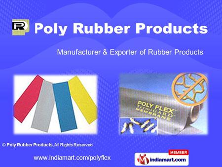 © Poly Rubber Products, All Rights Reserved www.indiamart.com/polyflex Manufacturer & Exporter of Rubber Products.