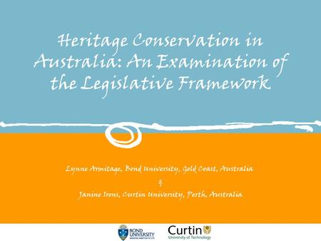 Lynne Armitage, Bond University, Gold Coast, Australia & Janine Irons, Curtin University, Perth, Australia Heritage Conservation in Australia: An Examination.