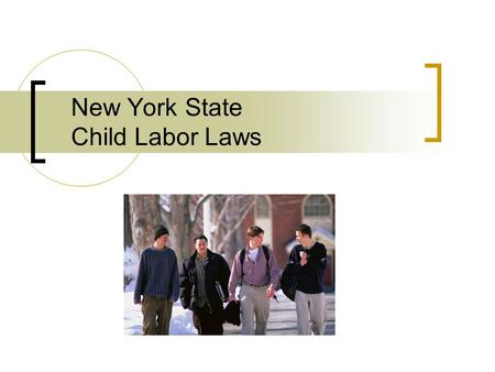New York State Child Labor Laws. What is? The amount of hours on a school day that you are allowed to work if you are age 16 & 17 Acceptable forms of.