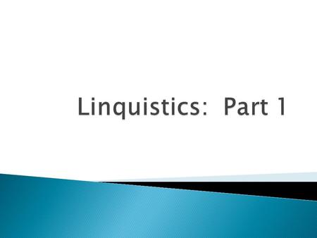  lin·guis·tics  noun  \liŋ-ˈgwis-tiks\  the study of language and of the way languages work.