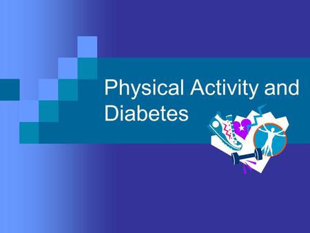 Physical Activity and Diabetes. Physical Activity Is Like Magic for Type 2 Diabetes.