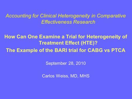 Accounting for Clinical Heterogeneity in Comparative Effectiveness Research How Can One Examine a Trial for Heterogeneity of Treatment Effect (HTE)? The.