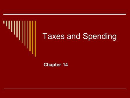 Taxes and Spending Chapter 14.