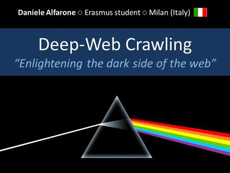 Deep-Web Crawling “Enlightening the dark side of the web”