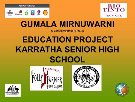 GUMALA MIRNUWARNI (Coming together to learn) EDUCATION PROJECT KARRATHA SENIOR HIGH SCHOOL.