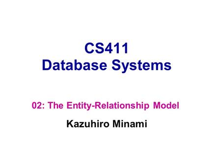 CS411 Database Systems Kazuhiro Minami