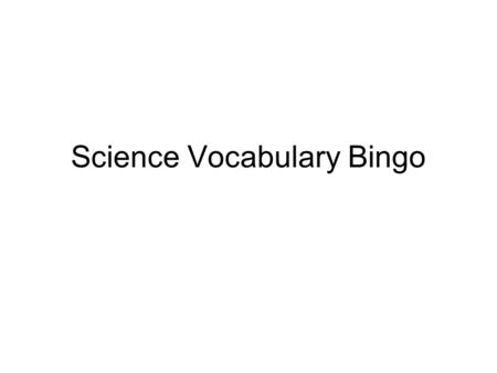 Science Vocabulary Bingo. Descriptive research Research based on observations.