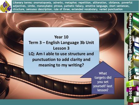 Miss L. Hamilton Extend your Bishop Justus 2013/2014 Year 10 Term 3 – English Language 3b Unit Lesson 3 LQ: Am I able to use structure and punctuation.