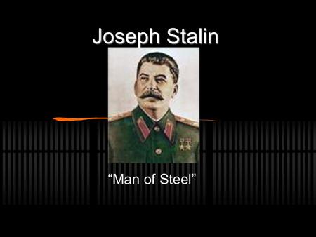 Joseph Stalin “Man of Steel”. The young Stalin Stalin was born in Gori, Georgia He was born on December 21, 1879 He was his mother's fourth child to be.