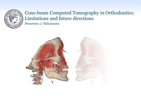 Demetrios J. Halazonetis Cone-beam Computed Tomography in Orthodontics: Limitations and future directions.