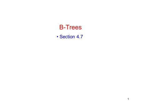 1 B-Trees Section 4.7. 2 AVL (Adelson-Velskii and Landis) Trees AVL tree is binary search tree with balance condition –To ensure depth of the tree is.