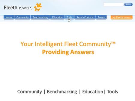 Your Intelligent Fleet Community™ Providing Answers Community | Benchmarking | Education| Tools.