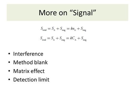 More on “Signal” Interference Method blank Matrix effect Detection limit.