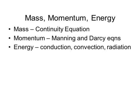 Mass, Momentum, Energy Mass – Continuity Equation
