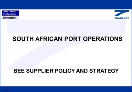 1 – FILENAME South African Port Operations BEE SUPPLIER POLICY AND STRATEGY SOUTH AFRICAN PORT OPERATIONS.