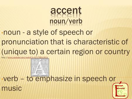 Noun - a style of speech or pronunciation that is characteristic of (unique to) a certain region or country