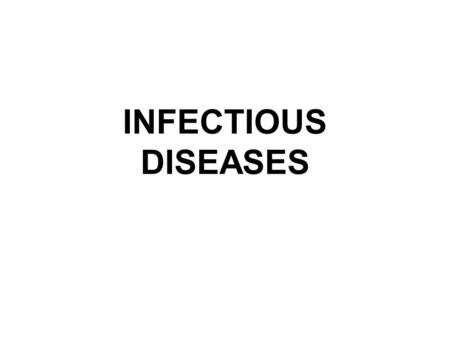 INFECTIOUS DISEASES. Terminology Infection –Invasion of body by disease causing organism and the body’s reaction to its presence Antigen –Foreign invader.