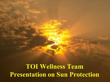 TOI Wellness Team Presentation on Sun Protection.
