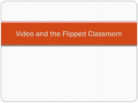 Video and the Flipped Classroom. Definition Flipped Learning is a method of teaching in which traditional classroom lectures are replaced by video tutorials.