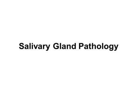 Salivary Gland Pathology. Structural elements of the salivary gland unit. pleomorphic adenomas originate from the intercalated duct cells and myoepithelial.