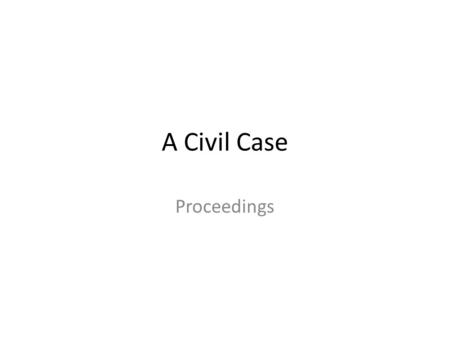 A Civil Case Proceedings. If your Civil Court case in Ireland has not been settled 'out- of-court', it will be set down for trial before a court. Liability.