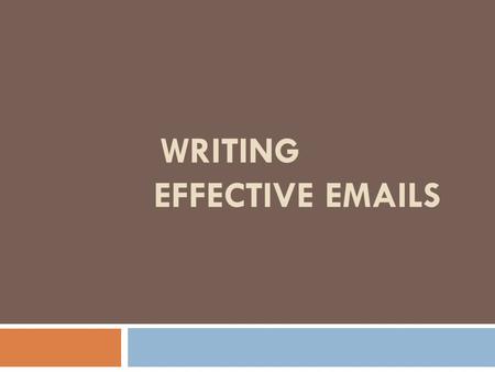 WRITING EFFECTIVE EMAILS. Before writing the email Make a plan! Think about the purpose of the email Think about the person who will read the email and.