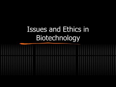 Issues and Ethics in Biotechnology. ETHICS Set of moral principles governing an individual’s action Reflects morality (perception of what is right) Essential.