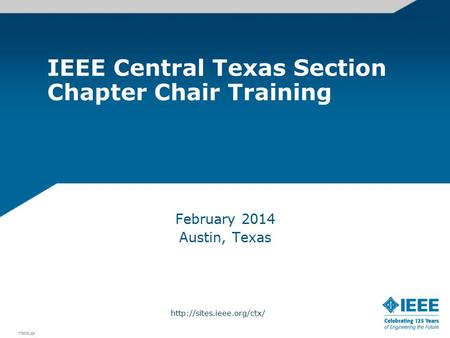 178005.ppt  IEEE Central Texas Section Chapter Chair Training February 2014 Austin, Texas.