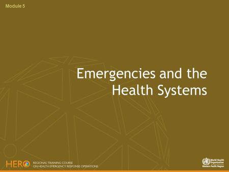 Module 5 Emergencies and the Health Systems. Module 5 Hospital System Health System Epidemiology and Surveillance Prevention and Control of Communicable.