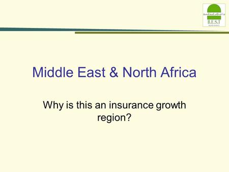 Why is this an insurance growth region? Middle East & North Africa.