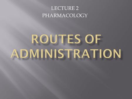 ROUTES OF ADMINISTRATION